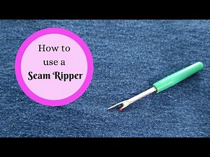 How to use a Seam Ripper