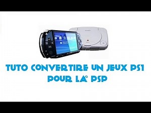 [TUTO] Convertire un jeux PS1 pour la PSP