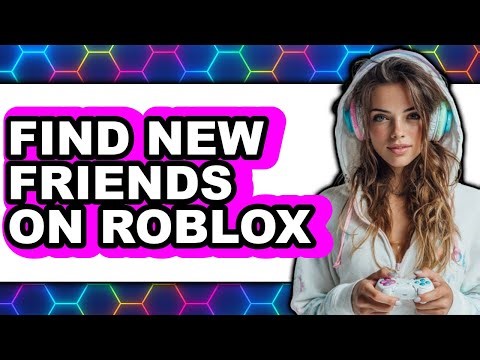 How to Find New Friends on Roblox (only Way)