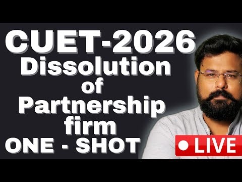 🔴 LIVE – Dissolution of Partnership Firm ONE SHOT | CUET 2026 Accounts | Everything Covered 🔥