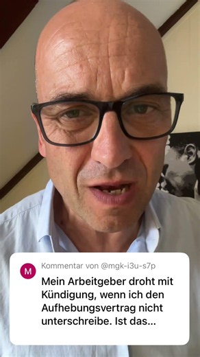 Kündigungsdrohung, wenn man den Aufhebungsvertrag nicht unterschreibt...