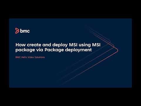 BMC Client Management: How to create and deploy MSI file using MSI package