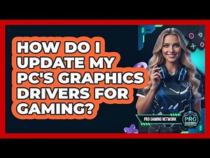 How Do I Update My PC's Graphics Drivers For Gaming?