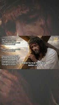 Dacă Tu n-ai fi cu noi – Cutremurătoare versuri | Maria Luca | Muzica Lirică