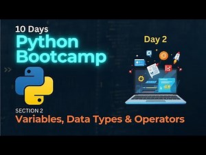 Variables, Data Types & Operators - Python Programming Bootcamp - Day 2
