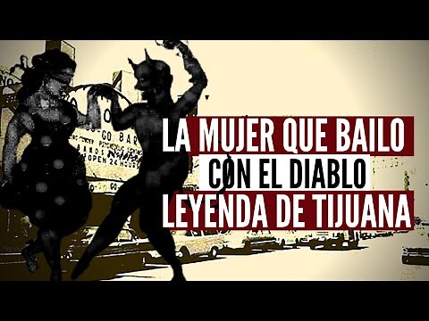 The Woman Who Danced With the Devil (A Tijuana Legend)