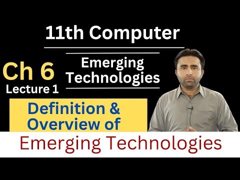 Definition and Overview of Emerging Technologies | Chapter 6 | 11th Computer | Qais Ali Khan