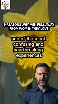 9 Reasons Why Men Pull Away From Women They Love