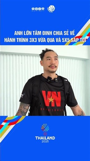 Anh lớn Tâm Đinh chia sẻ về hành trình 3x3 và 5x5 sắp tới