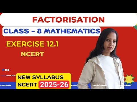 Factorisation | Class 8 Maths NCERT Exercise 12.1 | New Syllabus 2025–26