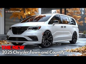 The All New 2025 Chrysler Town and Country: The Ultimate Family Vehicle!
