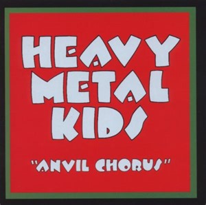 Heavy Metal Kids - Anvil Chorus