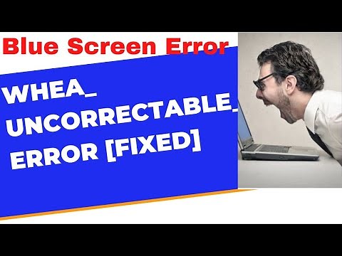 Blue Screen Error WHEA UNCORRECTABLE ERROR on Windows 11 / 10 [Resolved]