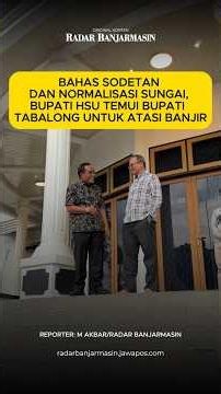 Discussing River Diversion and Normalization, HSU Regent Meets Tabalong Regent to Tackle Flooding