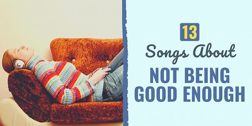13 Songs About Not Being Good Enough | Develop Good Habits