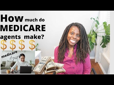 How much MONEY do Medicare agents make??