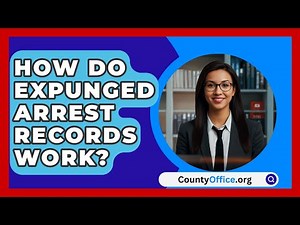 How Do Expunged Arrest Records Work? - CountyOffice.org