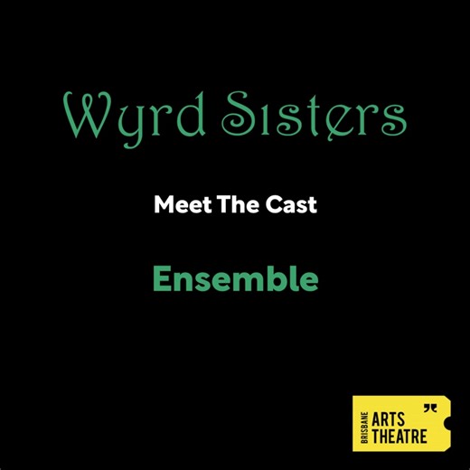 Wyrd Sisters - Meet the Cast 3 - The Ensemble No Pratchett would be complete without a strong ensemble cast to carry the show! Meet our legends playing a variety of roles that add life to the Discworld. Tickets are on sale now. Don't miss out! www.artstheatre.com.au | Brisbane Arts Theatre | Facebook