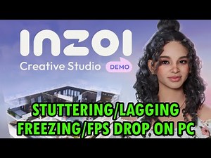 How To Fix inZOI: Creative Studio Stuttering, Freezing, Lagging or FPS Drop On PC