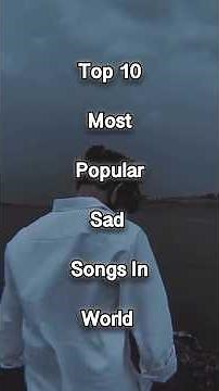 Top 10 sad songs in the world 💔🎧