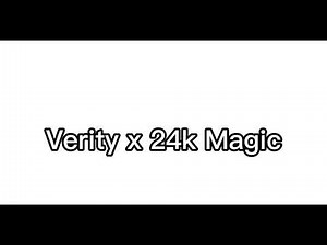 Verity x 24k Magic