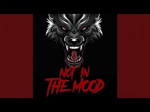 Not In The Mood