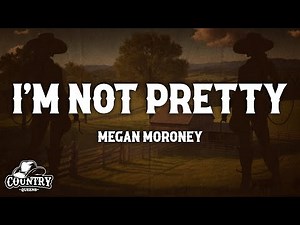 Megan Moroney - I'm Not Pretty (Lyrics)