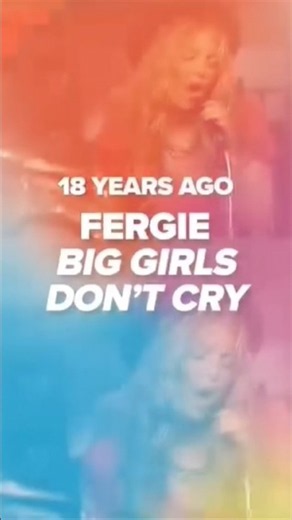 Fergie – Big Girls Don’t Cry | 18 Years Ago 💔🎶