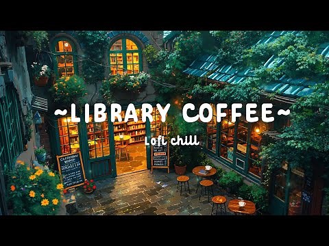 Cozy Library Coffee Shop Lofi ☕ — Deep Focus to Work, Study & Relax | Lofi Music