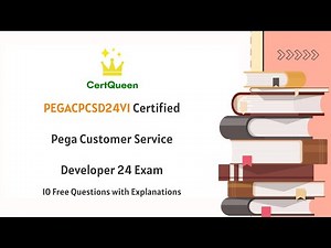PEGACPCSD24V1 Certified Pega Customer Service Developer 24 | 10 Free Questions with Explanations