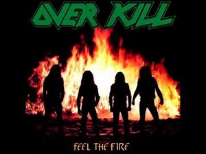 Over Kill - Feel The Fire – (Feel The Fire – 1985) - Thrash Metal - Lyrics