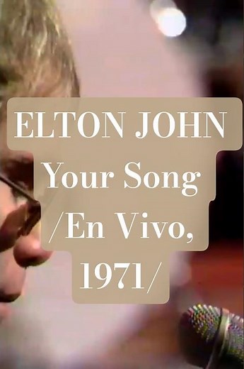 ELTON JOHN - Your Song (En Vivo, 1971)