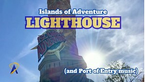 Islands of Adventure lighthouse ambience | Port of Entry sounds