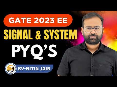 GATE 2023 EE Signals & Systems PYQs | Most Scoring Questions Explained | By Nitin Jain Sir|