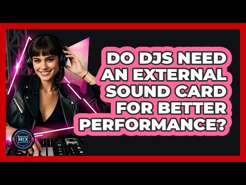 Do DJs Need an External Sound Card for Better Performance?