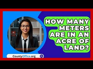 How Many Meters Are in an Acre of Land? - CountyOffice.org