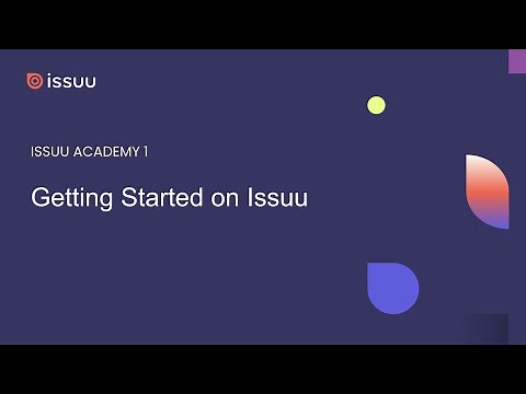 Issuu Academy Workshop 1 - Getting Started on Issuu