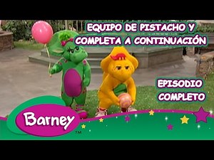 Barney Episodio Completo - Equipo de Pistacho y Completa a Continuación