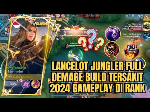 LANCELOT JUNGLER FULL DEMAGE BUILD TERSAKIT 2024 GAMEPLAY DI RANK | MLBB