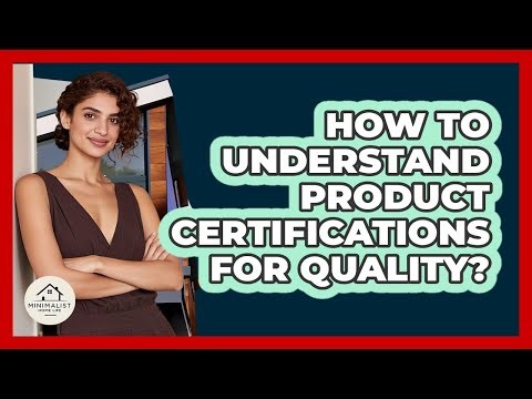 How To Understand Product Certifications For Quality?
