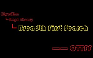 [Algorithm][006] 广度优先搜索 Breadth First Search（BFS）[OTTFF]