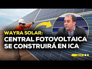 Wayra Solar: El primer proyecto híbrido a gran escala del Perú #ECONOMIAXTODOS | ENTREVISTA