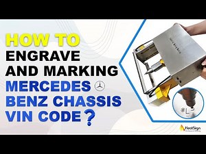 How To Engrave and Marking Mercedes Benz Chassis VIN Code? | HeatSign