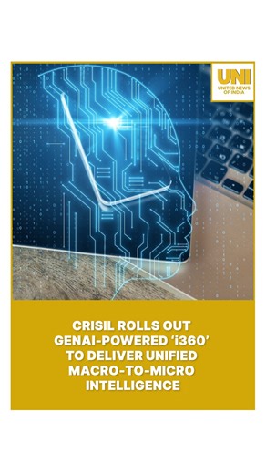 Crisil rolls out GenAI-powered ‘i360’ to deliver unified macro-to-micro intelligence #CRISIL | #i360 | #GenAI | #UNI | United News of India - UNI