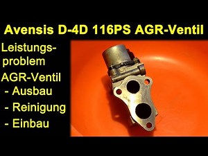 Toyota Avensis D-4D 2.0 116PS - Leistungsverlust warmer Motor - AGR Ventil ? Ausbau Reinigung Einbau