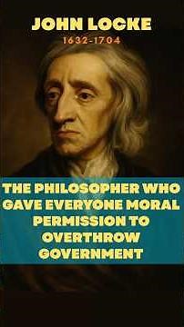 John Locke: the Philosopher Who Gave Everyone Moral Permission to Overthrow Government