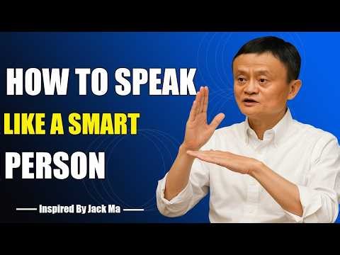 HOW TO SPEAK LIKE A SMART PERSON - Inspired By Jack Ma