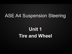 ASE A4 Suspension Steering Class Unit 1 Tire and Wheel with TPMS Systems