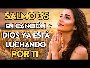 Salmo 35 Cantado para Fortalecer Tu Fe | Canción de Oración Poderosa que Trae Respuesta y Protección