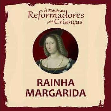 História dos Reformadores para Crianças: Rainha Margarida - Julia McNair Wright
